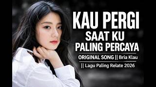 Download lagu ORIGINAL SONG || KAU PERGI SAAT KU PALING PERCAYA || Bria Klau || Lagu Paling Relate 2026 mp3 Download lagu ORIGINAL SONG || KAU PERGI SAAT KU PALING PERCAYA || Bria Klau || Lagu Paling Relate 2026 mp3