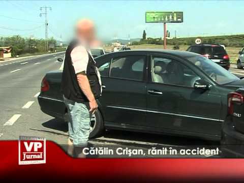 Cătălin Crișan, rănit în accident