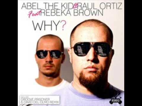 Abel The Kid & Raul Ortiz Ft. Rebeka Brown - Why?