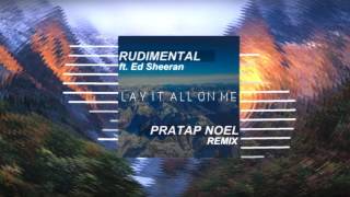 Rudimental - Lay It All On Me feat. Ed Sheeran (Pratap Noel Remix)