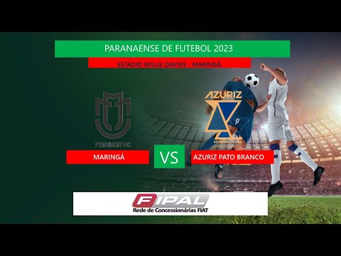 (AO VIVO) MARINGÁ X AZURIZ PATO BRANCO - AO VIVO - PARANAENSE DE FUTEBOL 2023