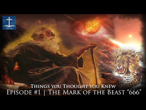 Episode #1 | Mark of the beast 666 | Things You Thought You Knew
