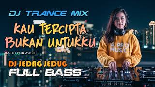 Download lagu KAU TERCIPTA BUKAN UNTUKKU - RATIH PURWASIH (DJ TRANCE MIX JEDAG JEDUG FULL BASS) - A PRO MUSIC mp3 Download lagu KAU TERCIPTA BUKAN UNTUKKU - RATIH PURWASIH (DJ TRANCE MIX JEDAG JEDUG FULL BASS) - A PRO MUSIC mp3