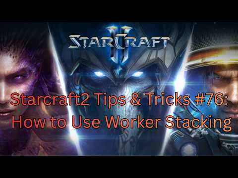 Starcraft2 Tips and Tricks #76: How to use Worker Stacking effectively