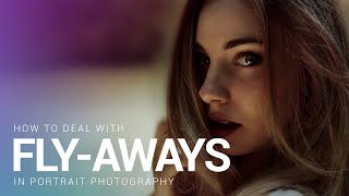 How to Deal with Fly-Aways in Portrait Photography