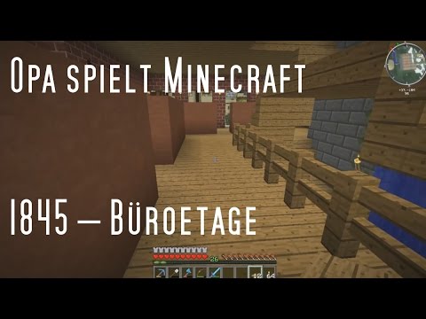 Opa spielt Minecraft 1845 – Büroetage