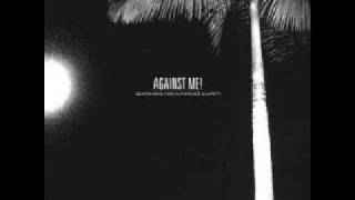 Against Me! - Even At Our Worst We&#39;re Still Better Than Most