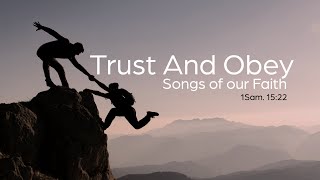 Songs of our Faith: "Trust and Obey"