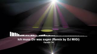 Kerstin Ott - Ich muss Dir was sagen (DJMiGi's FoxMix) 120BPM Kerstin Ott - Ich muss Dir was sagen (DJMiGi's FoxMix) 120BPM