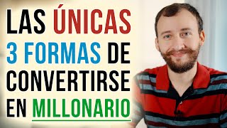 Video: Las ÚNICAS 3 Formas De Convertirse En MILLONARIO