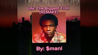 Childish Gambino – Life: The Biggest Troll (Remake by $mani)