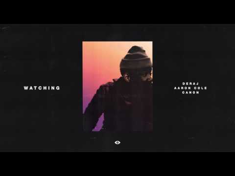Deraj - Watching (ft. Aaron Cole & Canon)