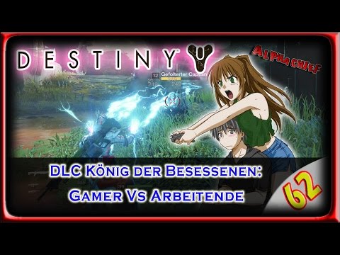 DESTINY LP / LPT: Part 62 – Hardcore Gamer Vs Arbeitende...Faktor Zeit beim Zocken (German) [BLIND]