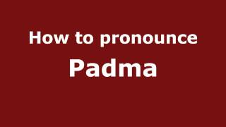How to pronounce Padma