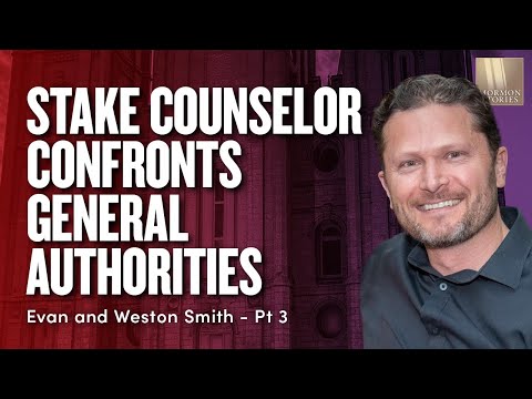 Mormon Stake Counselor Confronts General Authorities - Evan & Weston Smith Pt. 3 | Ep. 1668