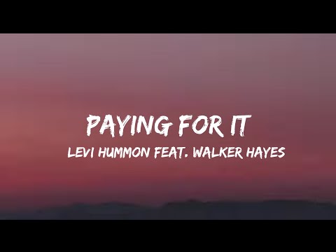 Levi Hummon - Paying For It (lyrics) Feat. Walker Hayes