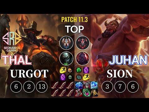 SRB Thal Urgot vs Juhan Sion Top - KR Patch 11.3