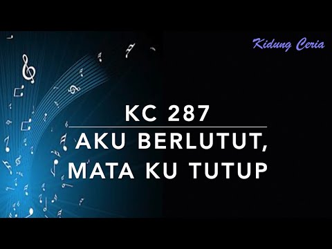 KC 287 Aku Berlutut, Mata 'Ku Tutup - Kidung Ceria