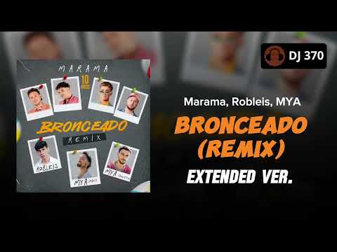 [95 BPM] Marama, Robleis, MYA - Bronceado (Remix) [DJ 370 Remix Extended]