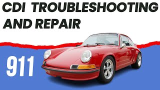 Porsche 911 (1969-1983) CDI Troubleshooting and Repairs