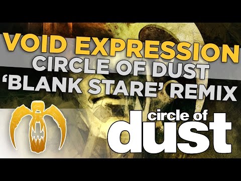 Video thumbnail for Void Expression [Circle of Dust ‘Blank Stare’ Remix]
