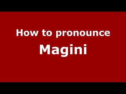 How to pronounce Magini (Italian/Italy) - PronounceNames.com