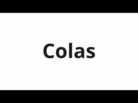How to pronounce Colas