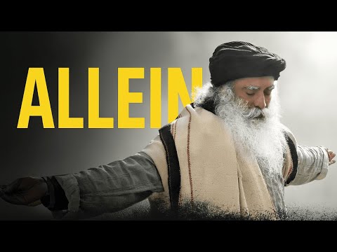 Learn to be alone "Few people can handle it!" - SADHGURU English