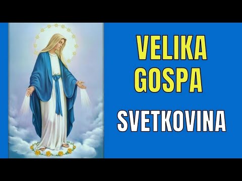 VELIKA GOSPA - UZNESENJE BLAŽENE DJEVICE MARIJE | SVETKOVINA