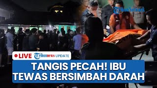 LIVE: Tangis Anak Pecah Saksikan Ibunya Tewas Bersimbah Darah di Kontrakan Purbalingga, Luka Parah