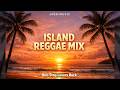 Relaxing Island Reggae Mix 🌴 Non Stop Lovers Rock & Chill Vibes