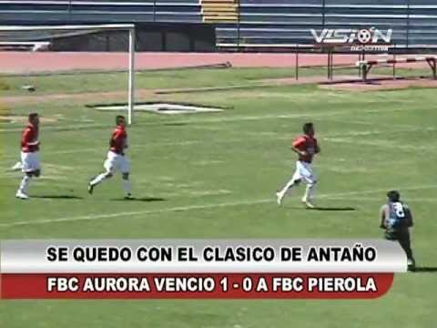 FBC AURORA 1 - 0 FBC PIEROLA - Vision Deportiva 2013 TVT Canal 39