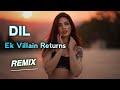 Maine Tera Naam Dil Rakh Diya Remix Ek Villain Returns 🎶 Love Mix Song 2022