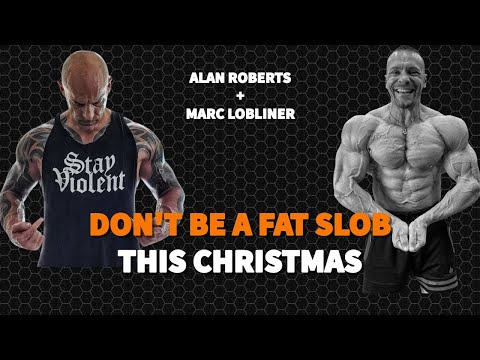 Don't Be a Fat Slob This Christmas with Alan Roberts and Marc Lobliner