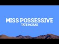 TateMcRae Miss Possessive Lyrics