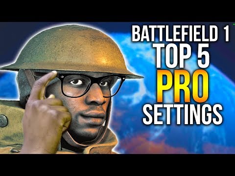 BATTLEFIELD 1 TOP 5 PRO SETTINGS TO IMPROVE GAMEPLAY BF1 Options Guide + Tutorial