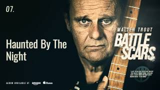 Walter Trout - Haunted By The Night (Battle Scars)