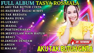 Download lagu FULL ALBUM TASYA ROSMALA TERBARU || AKU TAK BUTUH CINTA - HADIRMU BAGAI MIMPI - TAK BERDAYA mp3