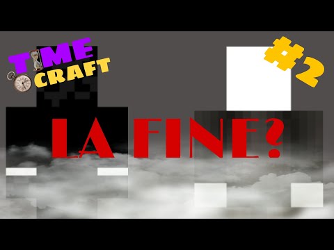 La FINE?... TimeCraft #2