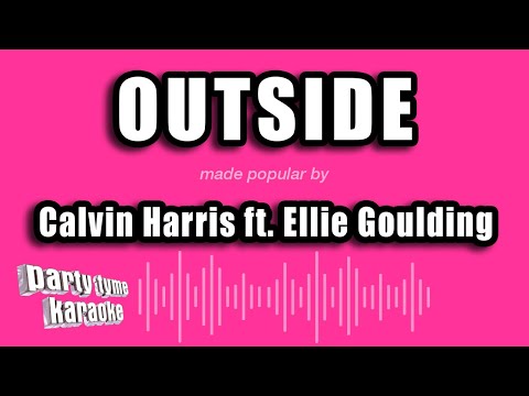 Calvin Harris ft. Ellie Goulding - Outside (Karaoke Version)