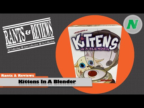 Rants And Reviews: Kittens In A Blender