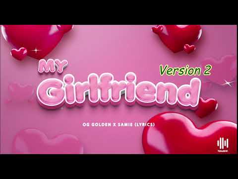 My girlfriend version2 oggolden ft samie -