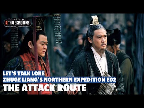 The Attack Route | Zhuge Liang's Northern Expedition Let's Talk Lore E02