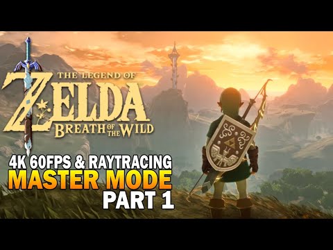 4k 60FPS w/ Ray Tracing! The Legend Of Zelda: Breath Of The Wild Master Mode Part 1