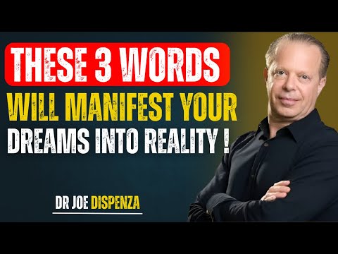 These 3 Words Will Manifest Your Dreams into Reality | Speech by Dr. Joe Dispenza