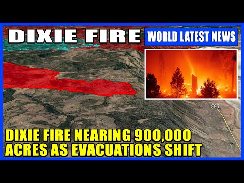 California wildfire updates: Dixie Fire nearing 900,000 acres as evacuations shift