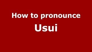 How to pronounce Usui