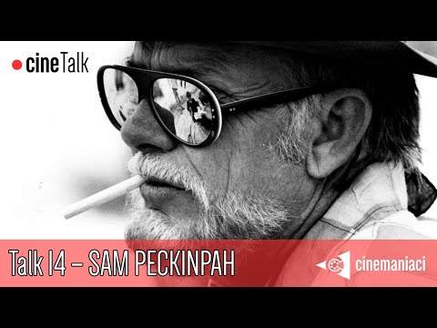 Cinetalk 14: Sam Peckinpah. Western, road movie e altro di un grande ma sfortunato autore
