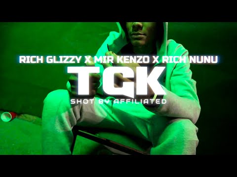 Rich Glizzy x Mir Kenzo x Rich Nunu - TGK (Shot by @AFFILIATEDFILMS)