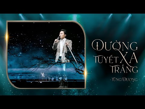 ĐƯỜNG XA TUYẾT TRẮNG - Tùng Dương (Liveshow Concert 20 Năm Ca Hát)